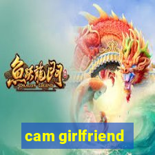 cam girlfriend